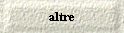 altre